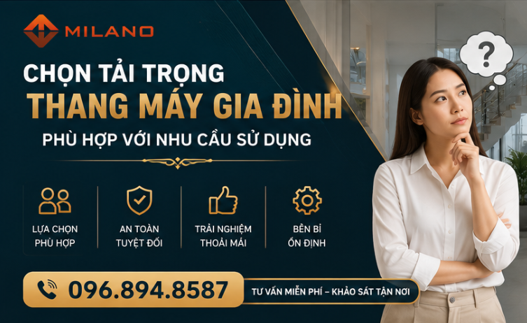MILANO Elevator Tư Vấn Chọn Tải Trọng Thang Máy Gia Đình Phù Hợp Với Nhu Cầu Sử Dụng